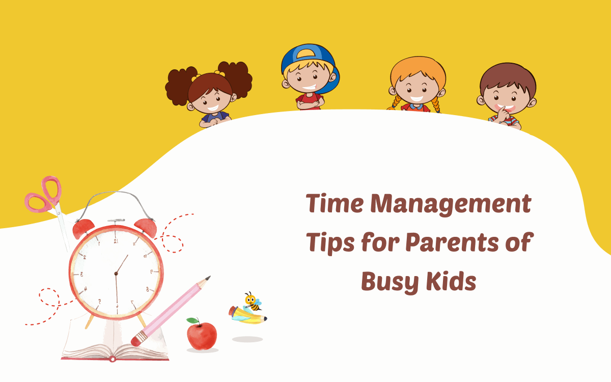 Time Management Tips for Parents of Busy Kids